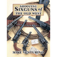 SHOOTING SIXGUNS OF THE OLD WEST
