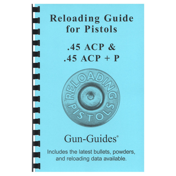 GUN-GUIDES RELOADING PSTL GUIDE for 45ACP & 45ACP+P