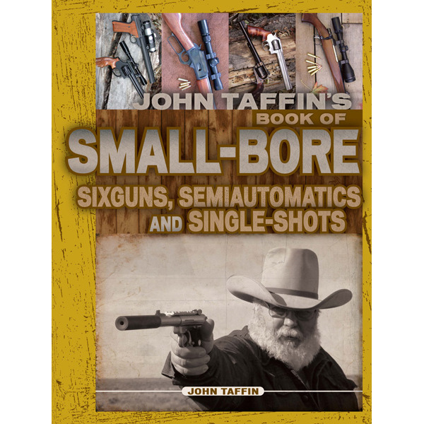 JOHN TAFFIN'S BOOK OF SM BORE SIXGUNS,SEMI AUTO,SS