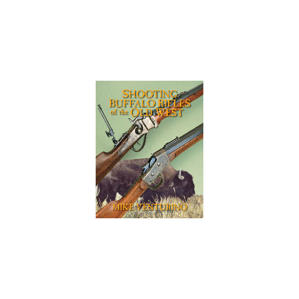 SHOOTING BUFFALO RIFLES OF THE OLD WEST