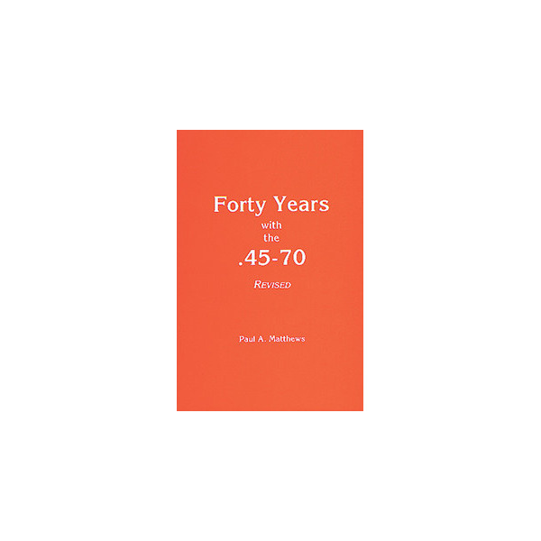 FORTY YEARS WITH THE .45-70